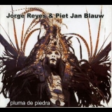 Jorge Reyes And Piet Jan Blauw - Pluma De Piedra '2003