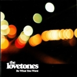 The Lovetones - Be What You Want '2003