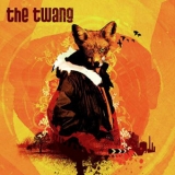 The Twang - Love It When I Feel Like This (2CD) '2007