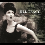 Jill Tracy & The Malcontent Orchestra - The Bittersweet Constrain '2008 - Album