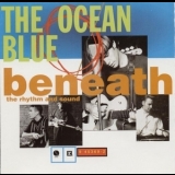 The Ocean Blue - Beneath The Rhythm And Sound '1993