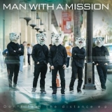 Man With A Mission - Don't Feel The Distance E.P. '2014