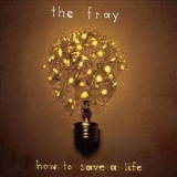 The Fray - How To Save A Life '2006