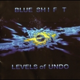 Blue Shift - Levels Of Undo '2015 - Album