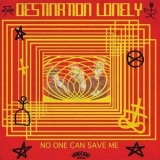 Destination Lonely - No One Can Save Me '2015