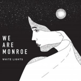 We Are Monroe - White Lights '2017
