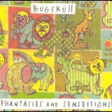 Bugskull - Phantasies And Senseitions '1994