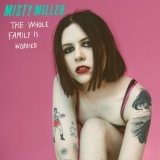 Misty Miller - The Whole Family Is Worried '2016