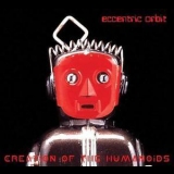 Eccentric Orbit - Creation Of The Humanoids '2014 - Album