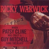Ricky Warwick - When Patsy Cline Was Crazy (and Guy Mitchell Sang The Blues) '2016