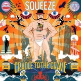 Squeeze - Cradle To The Grave (deluxe) '2015