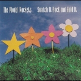 The Model Rockets - Snatch It Back And Hold It '1996