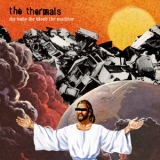 The Thermals - The Body, The Blood, The Machine '2006