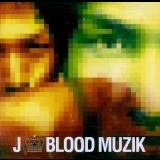 J - Blood Muzik '2001