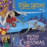 Brian Setzer Orchestra - Dig That Crazy Christmas! '2005