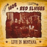 Igor & The Red Elvises - Live In Montana (2CD) '2012 - Album