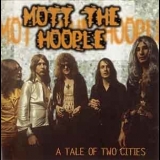 Mott The Hoople - A Tale Of Two Cities (2000 Remaster) (2CD) '1971