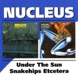 Nucleus - Under The Sun / Snakehips Etcetera (2CD) '2003 - Compilation