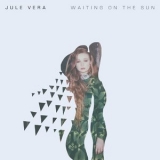 Jule Vera - Waiting On The Sun '2017