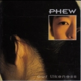 Phew - Our Likeness (3CD) '1992 - Album