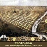 Proto-kaw - Early Recordings From Kansas 1971-1973 '2002