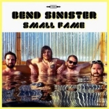 Bend Sinister - Small Fame '2012