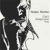 Walter Horton - Can't Keep Lovin' You '1984 - Album