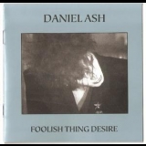 Daniel Ash - Foolish Thing Desire '1992 - Album