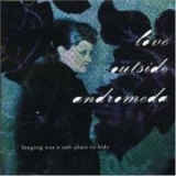 Love Outside Andromeda - Longing Was A Safe Place To Hide '2006