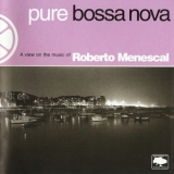 Roberto Menescal - Pure Bossa Nova '2005 - Album