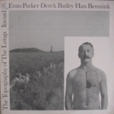 Evan Parker, Derek Bailey, & Han Bennink - The Topography Of The Lungs '1970