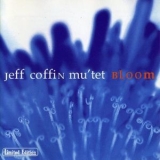 Jeff Coffin Mu'tet - Bloom '2005
