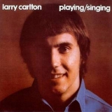 Larry Carlton - Playing-Singing '1973