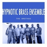 Hypnotic Brass Ensemble - The Brothas '2008