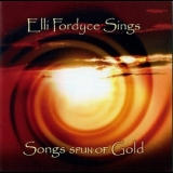 Elli Fordyce - Sings Songs Spun Of Gold '2009