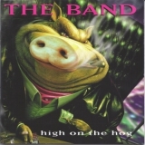 The Band - High On The Hog '1996
