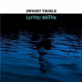 Dwight Trible - Living Water '2006