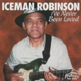 Iceman Robinson - I've Never Been Loved '2001