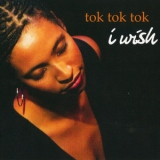 Tok Tok Tok - I Wish '2005