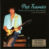 Pat Travers - Stick With What You Know - Live In Europe '2007