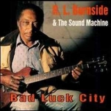 R. L. Burnside & The Sound Machine - Bad Luck City '1992