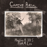Captive Portal - Having A VHS For A Leg '2017