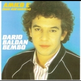 Dario Baldan Bembo - Amico E'(Inno Dell' Amicizia) '1984