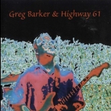 Greg Barker & Highway 61 - Greg Barker & Highway 61 '2004