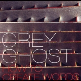 Grey Ghost - How To Create Words '2003