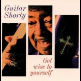 Guitar Shorty - Get Wise To Yourself '1995