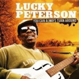 Lucky Peterson - You Can Always Turn Around '2010