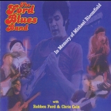The Ford Blues Band - In Memory Of Michael Bloomfield '2002