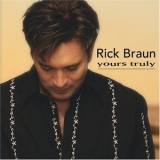 Rick Braun - Yours Truly '2005 - Album