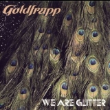 Goldfrapp - We Are Glitter '2006